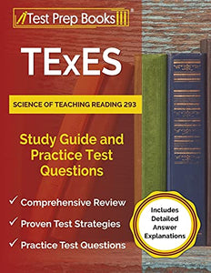 TExES Science of Teaching Reading 293 Study Guide and Practice Test Questions [Includes Detailed Answer Explanations] 