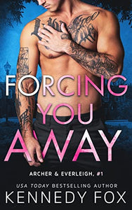 Forcing You Away (Archer & Everleigh #1) 