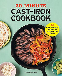 30-Minute Cast-Iron Cookbook 