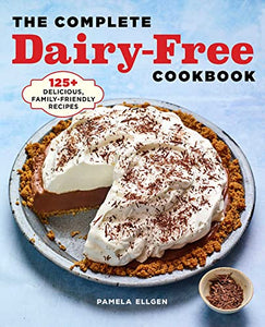 The Complete Dairy-Free Cookbook 