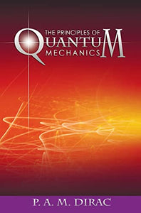 The Principles of Quantum Mechanics 