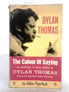 The Colour of Saying; An Anthology of Verse Spoken by Dylan Thomas 