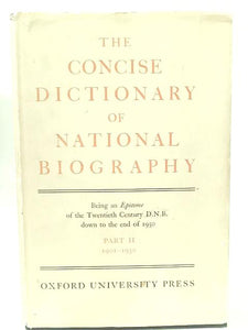 The Dictionary of National Biography: The Concise Dictionary Part II 1901-1950 