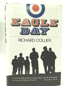 Eagle Day: The Battle of Britain, August 6 to September 14,1940 