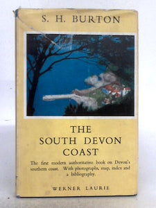 The South Devon Coast: A Guide to its Scenery and Architecture, History and Antiques 