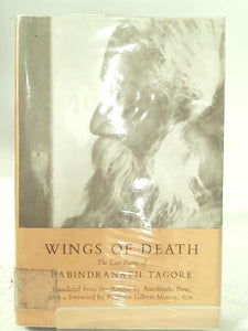 Wings of Death: The Last Poems of Rabindranath Tagore (Wisdom of the East series) 