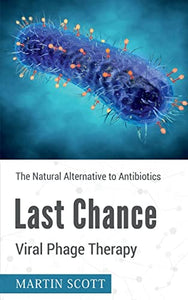 Last Chance  Viral Phage Therapy 