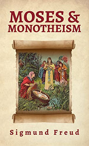 Moses And Monotheism Hardcover 