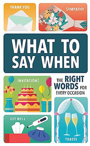 What to Say When: The Right Words for Every Occasion 