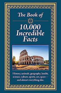 The Book of 10,000 Incredible Facts 