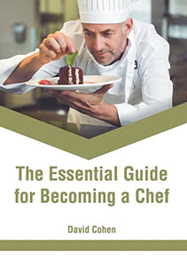 The Essential Guide for Becoming a Chef 
