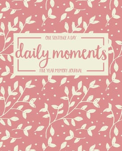 Daily Moments: One Sentence a Day Five Year Memory Journal 