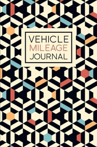 Vehicle Mileage Journal Premium Geometric Pattern Cover Design Auto Mileage Log Book  Journal For Taxes for Small Business Owners Self Employed   Seniors for Relaxation  Stress Relief 