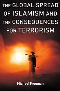 The Global Spread of Islamism and the Consequences for Terrorism 