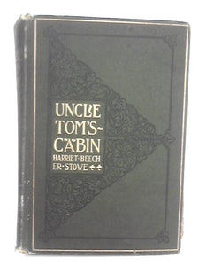 Uncle Tom's Cabin Or Life Among The Lonely 