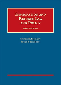 Immigration and Refugee Law and Policy 