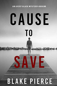 Cause to Save (An Avery Black Mystery-Book 5) 