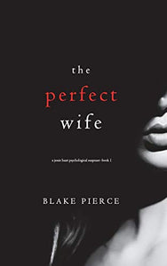 The Perfect Wife (A Jessie Hunt Psychological Suspense Thriller-Book One) 