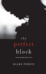 The Perfect Block (A Jessie Hunt Psychological Suspense Thriller-Book Two) 