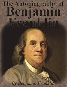 The Autobiography of Benjamin Franklin 