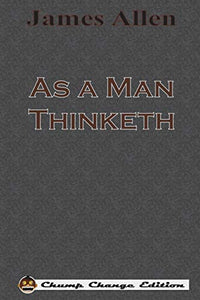 As a Man Thinketh (Chump Change Edition) 