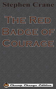 The Red Badge of Courage (Chump Change Edition) 