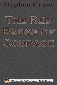 The Red Badge of Courage (Chump Change Edition) 