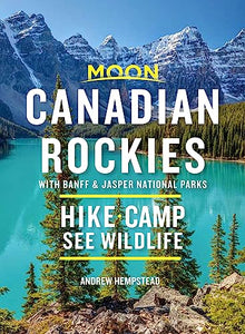 Moon Canadian Rockies: With Banff & Jasper National Parks (Tenth Edition) 