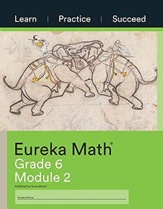 Eureka Math Grade 6 Learn, Practice, Succeed Workbook #2 (Module 2) 