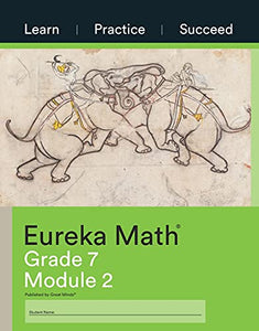 Eureka Math Grade 7 Learn, Practice, Succeed Workbook #2 (Module 2) 