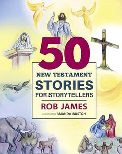 Fifty New Testament Stories for Storytellers 