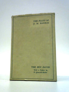 The Plays Of J. M. Barrie: The Boy David 