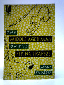 The Middle-Aged Man on the Flying Trapeze 