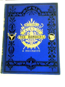 Wilson's Historical, Traditionary and Imaginative Tales of the Borders, and of Scotland Vol. III 