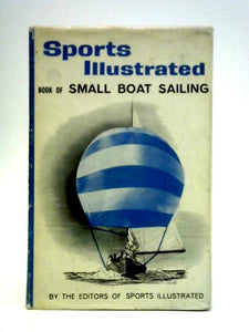 Sports Illustrated: Book of Small Boat Sailing 