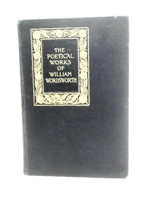 The Poetical Works of William Wordsworth 