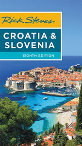 Rick Steves Croatia & Slovenia (Eighth Edition) 