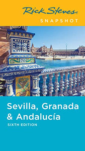 Rick Steves Snapshot Sevilla, Granada & Andalucia (Sixth Edition) 