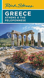 Rick Steves Greece: Athens & the Peloponnese (Seventh Edition) 