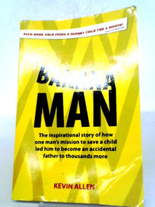 Banana Man: The Inspirational Story of How One Man's Mission to Save a Child Led Him to Become an Accidental Father to a Thousand More 