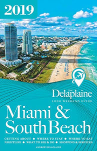 Miami & South Beach - The Delaplaine 2019 Long Weekend Guide 