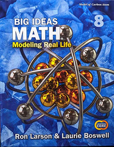 Big Ideas Math: Modeling Real Life Common Core - Grade 8 Student Edition 