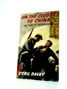 On The Clouds To China; The Story Of Hudson Taylor 