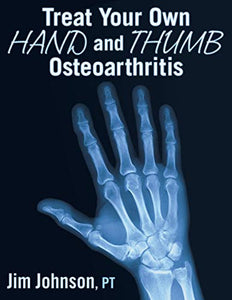 Treat Your Own Hand and Thumb Osteoarthritis 