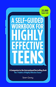 A Self-Guided Workbook for Highly Effective Teens 