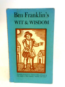 Ben Franklins Wit & Wisdom 