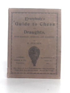 Everybody's Guide to Chess and Draughts With Diagrams, Problems and Examples 