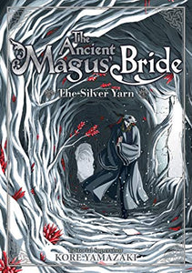 The Ancient Magus' Bride: The Silver Yarn (Light Novel) 