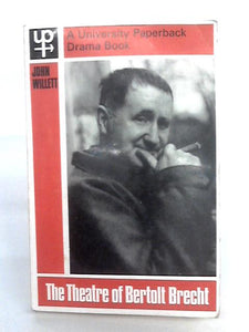 The Theatre Of Bertolt Brecht: A Study From Eight Aspects 