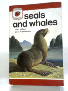 Seals and Whales and Other Sea Mammals 